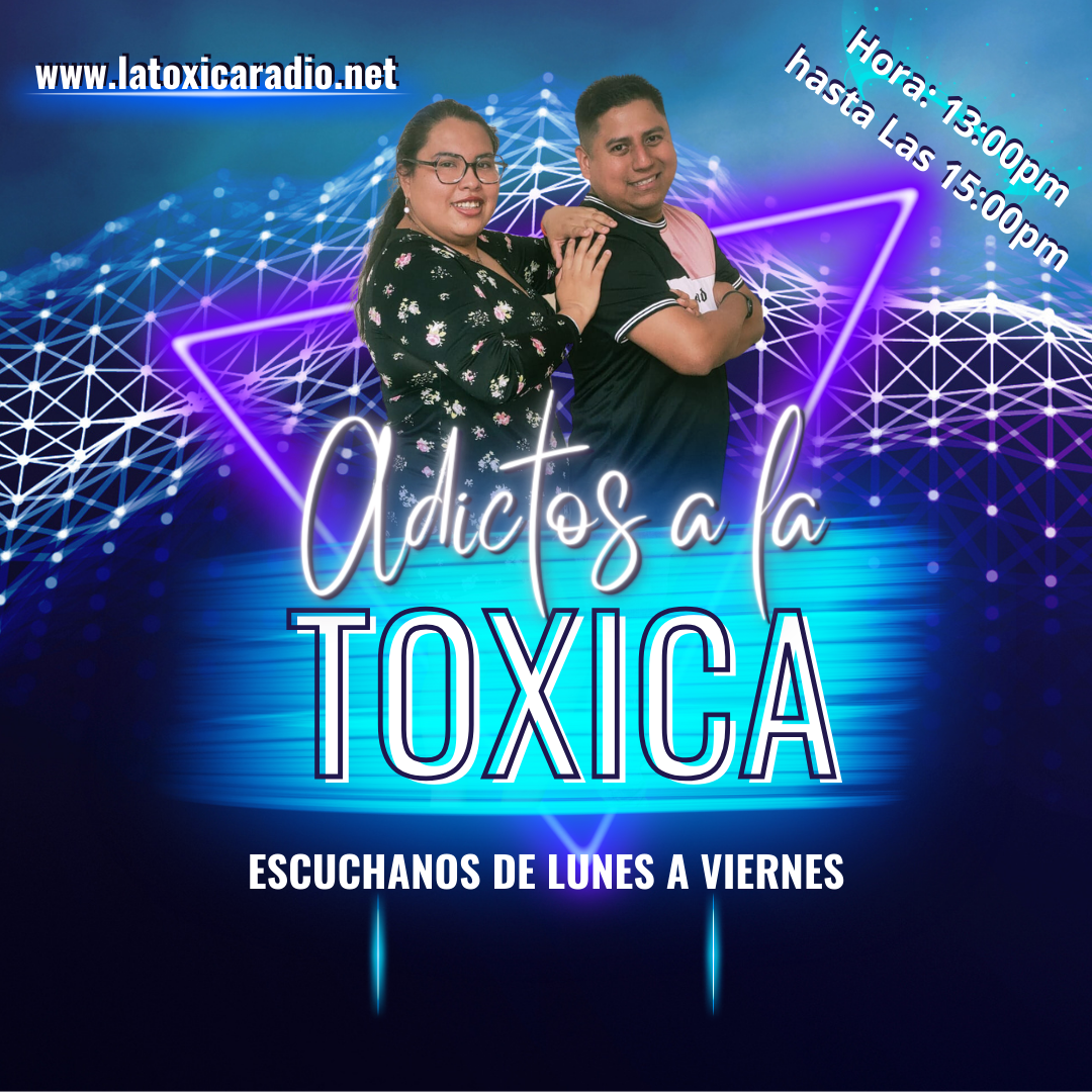 ADICTOS A LA TÓXICA – LUNES A VIERNES DE 13:00 A 15:00H